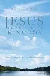 Jesus, Disciple of the Kingdom - Vena Osvaldo D.