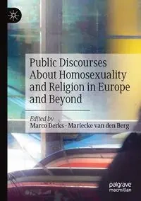 Public Discourses About Homosexuality and Religion in Europe and Beyond - Derks Marco