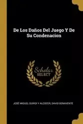 De Los Daños Del Juego Y De Su Condenacion - Alcocer José Miguel Guridi Y