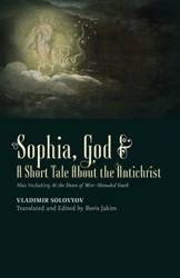 ​Sophia, God &​ A Short Tale About the Antichrist - Solovyov Vladimir