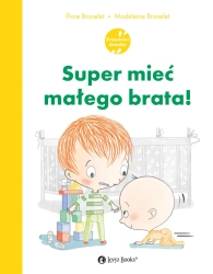 Super mieć małego brata - Flore Brunelet