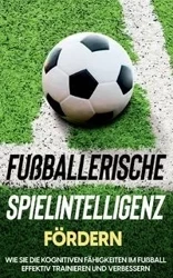 Fußballerische Spielintelligenz fördern - Fritz Stenzel