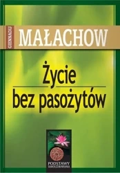 Życie bez pasożytów - Giennadij P. Małachow