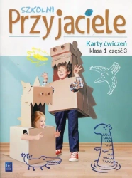 Szkolni przyjaciele. Szkoła podstawowa klasa 1. Karty ćwiczeń część 3 - Ewa Schumacher, Irena Zarzycka, Kinga Preibisz-Wala