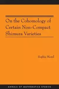On the Cohomology of Certain Non-Compact Shimura Varieties - Sophie Morel