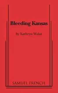Bleeding Kansas - Kathryn Walat