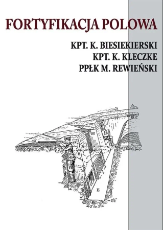 Fortyfikacja polowa - K. Biesiekierski, K. Kleczke, M. Rewiński