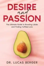 Desire and Passion - Lucas Berger Dr.