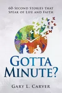 Gotta Minute? - Gary Carver L