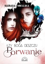 Łzy Boga Deszczu T.2 Porwanie - Barbara Mikulska