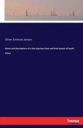 Notes and descriptions of a few injurious farm and fruit insects of South Africa - Oliver Janson Erichson