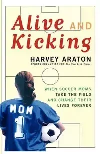 Alive and Kicking - Harvey Araton