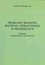 Problemy badania rozwoju społecznego w pradziejach - Andrzej Niewęgłowski