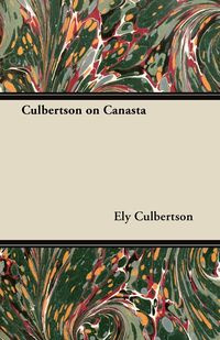 Culbertson on Canasta - Culbertson Ely