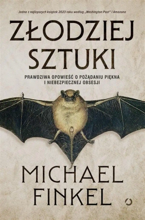 Złodziej sztuki. Prawdziwa opowieść o pożądaniu... - Michael Finkel