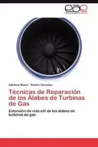 Técnicas de Reparación de los Álabes de Turbinas de Gas - Zdzislaw Mazur