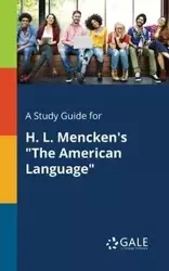 A Study Guide for H. L. Mencken's "The American Language" - Gale Cengage Learning