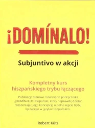 Dominalo. Subjuntivo w akcji Kurs j. hiszpańskiego - Robert Kutz