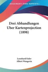 Drei Abhandlungen Uber Kartenprojection (1898) - Euler Leonhard