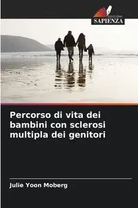 Percorso di vita dei bambini con sclerosi multipla dei genitori - Julie Moberg Yoon