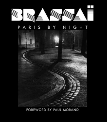 Brassai. Paris by Night - Paul Morand