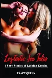 Lez-tastic Sex Tales - Queen Tracy