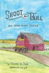 Shoot the Bull - Charles W. Sapp
