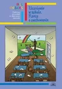 Dyscyplina w szkole. Rzecz o zachowaniu - Bill Rogers