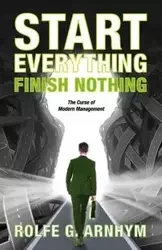 Start Everything Finish Nothing - Arnhym Rolfe G