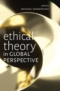 Ethical Theory in Global Perspective - Hemmingsen Michael