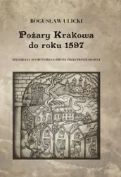 Pożary Krakowa do roku 1597 - Bogusław Ulicki