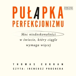 Pułapka perfekcjonizmu audiobook - Thomas Curran