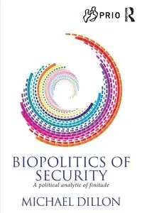 Biopolitics of Security - Dillon Michael