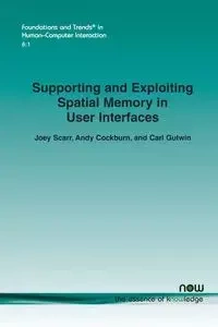 Supporting and Exploiting Spatial Memory in User Interfaces - Joey Scarr