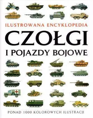 Ilustrowana encyklopedia. Czołgi i pojazdy bojowe - Robert Jackson