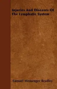 Injuries And Diseases Of The Lymphatic System - Bradley Samuel Messenger