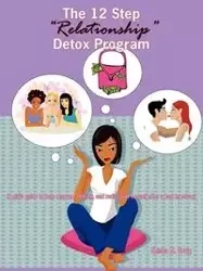The 12 Step Relationship Detox Program - Craig Keisha M.