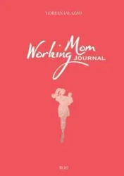Working Mom Journal - Loreen Ialazzo