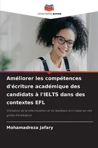 Améliorer les compétences d'écriture académique des candidats à l'IELTS dans des contextes EFL - Jafary Mohamadreza