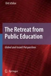 The Retreat from Public Education - Ichilov Orit