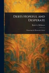 Debts Hopeful and Desperate - Ruth A. McIntyre