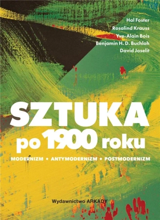 Sztuka po 1900 roku. Modernizm. Antymodernizm - praca zbiorowa