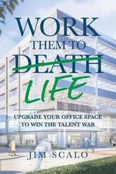 Work Them to Life - Jim Scalo
