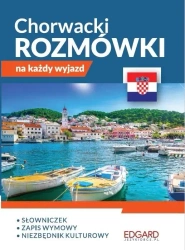 Chorwacki. Rozmówki na każdy wyjazd - praca zbiorowa