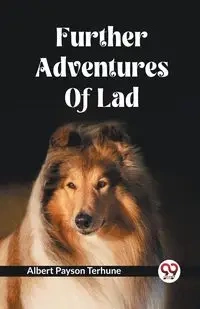 Further Adventures Of Lad - Albert Terhune Payson