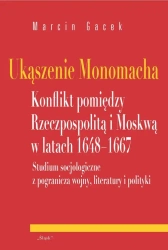 eBook Ukąszenie Monomacha Konflikt pomiędzy Rzeczpospolitą i Moskwą w latach 1648-1667 - Marcin Gacek