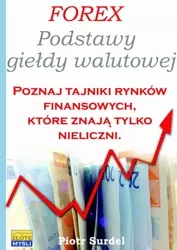 Forex 1. Podstawy Giełdy Walutowej (Wersja elektroniczna (PDF)) - Piotr Surdel