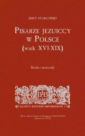 Pisarze jezuiccy w Polsce (wiek XVI-XIX). Studia i materiały - Jerzy Starnawski