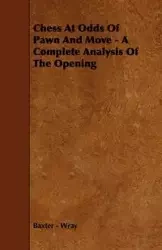 Chess at Odds of Pawn and Move - A Complete Analysis of the Opening - Wray Baxter