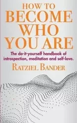 How to become who you are - Bander Ratziel